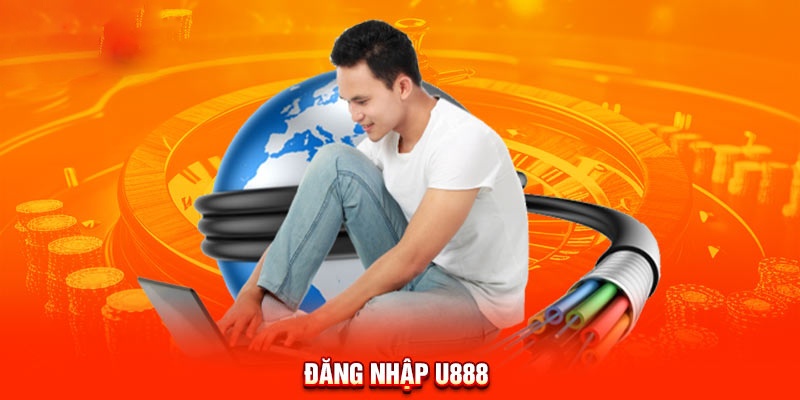 Đăng nhập U888 - Trải nghiệm game đẳng cấp và bảo mật thông tin cá nhân